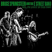 Bruce Springsteen & The E Street Band Son, I'm Lucky In This Town The Godfather Records Label