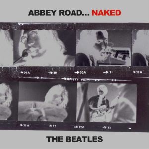 The Beatles Abbey Road...Naked - Piccadilly Circus