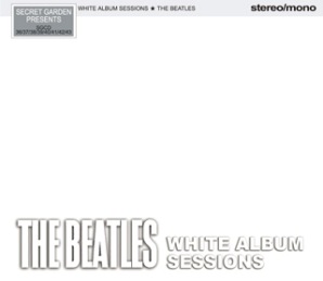 The Beatles White Album Sessions (front) - Secret Garden