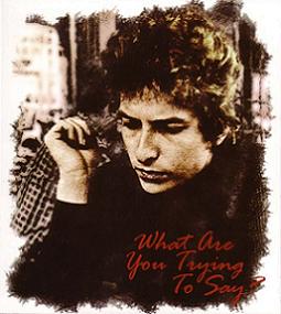 Bob Dylan What Are You Trying To Say? Hollow Horn