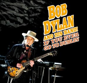 Bob Dylan And His Band If You Ever Go To Dublin The Godfather Records Label