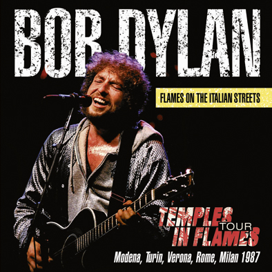 Bob Dylan Flames On The Italian Streets & European Tour Highlights 1987 - The Godfather Records Label