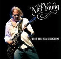 Neil Young The Old World Keeps Spinning Round The Godfather Records Label