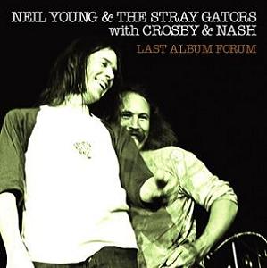 Neil Young & The Stray Gators With Crosby & Nash Last Album Forum No Label