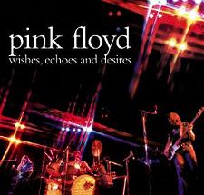 Pink Floyd Wishes, Echoes And Desires The Godfather Records