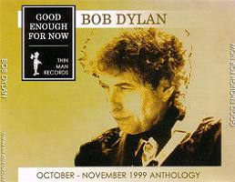 Bob Dylan Good Enough For Now Thinman Records