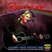 Roger Waters Arrow Rock Festival 2006